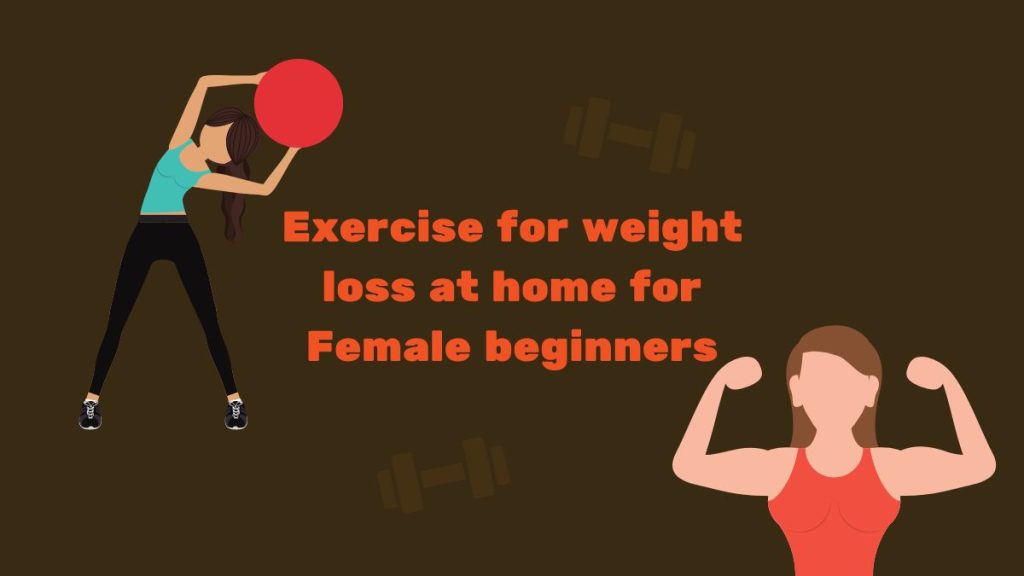 Exercise for weight loss at home for Female beginners