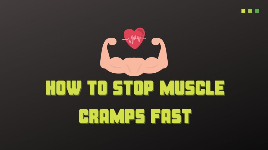 how to stop muscle cramps fast